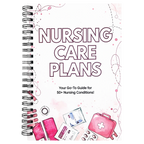 Nursing Care Plans Notebook with 55 Illustrated Diagnosis Pages Nursing School Planner Book Essential for New Grad Clinical Nurses & Nursing Students | Quick Reference Guide & Study Aid